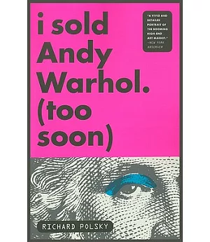 I Sold Andy Warhol Too Soon