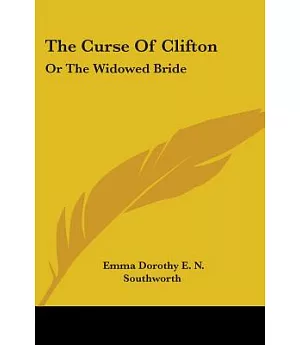 The Curse Of Clifton: Or the Widowed Bride