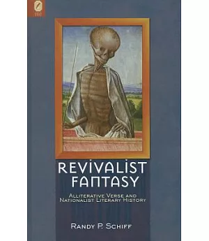 Revivalist Fantasy: Alliterative Verse and Nationalist Literary History