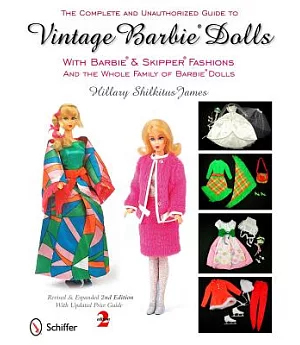 The Complete & Unauthorized Guide to Vintage Barbie Dolls with Barbie & Skipper Fashions and the Whole Family of Barbie Dolls