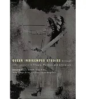 Queer Indigenous Studies: Critical Interventions in Theory, Politics, and Literature