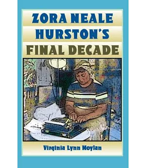 Zora Neale Hurston’s Final Decade