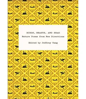 Birds, Beasts, and Seas: Nature Poems from New Directions