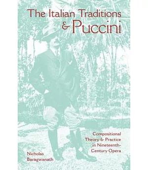 The Italian Traditions & Puccini: Compositional Theory and Practice in Nineteenth-Century Opera