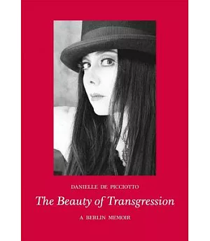 The Beauty of Transgression: A Berlin Memoir