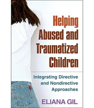 Helping Abused and Traumatized Children: Integrating Directive and Nondirective Approaches