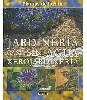 Jardineria sin agua / Gardening without Water: Xerojardineria / Xeriscaping