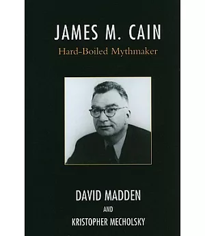 James M. Cain: Hard-boiled Mythmaker