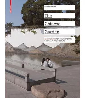 The Chinese Garden: Garden Types for Contemporary Landscape Architecture