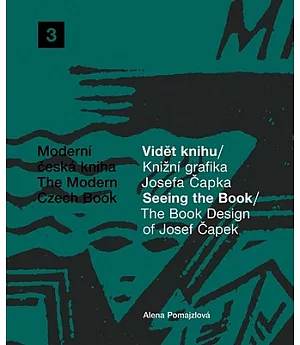 Videt knihu / Knizi grafika Josefa Capka / Seeing The Book / The Book Design of Josef Capek