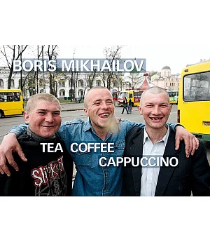 Boris Mikhailov: Tea Coffee Capuccino