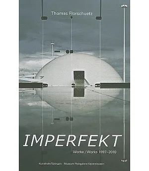 Imperfekt: Werke/ Works 1997-2010
