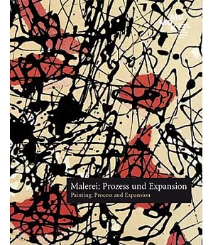 Malerei / Painting: Prozess und Expansion-Von den 1950er-Jahren bis heute / Process and Expansion-From the 1950s to the Present