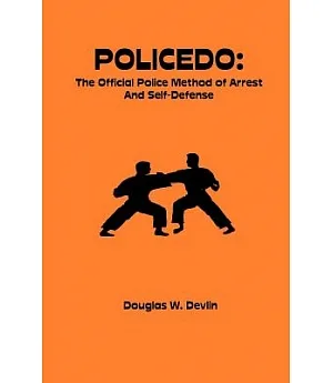 Policedo: The Official Police Method of Arrest and Self-Defense