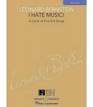 I Hate Music!: A Cycle of Five Kid Songs, High Voice