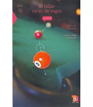 El billar no es de vagos / The Pool is not for Vague People: Ciencia, juegos y diversion / Science, Fun and Games