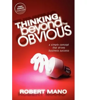 Thinking Beyond the Obvious: A Simple Concept That Drives Business Success