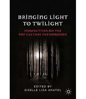 Bringing Light to Twilight: Perspectives on a Pop Culture Phenomenon