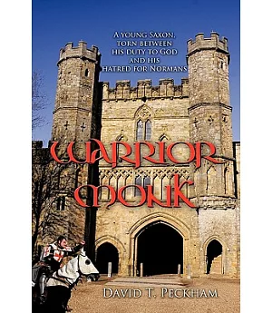 Warrior Monk: A Young Saxon, Torn Between His Duty to God and His Hatred for Normans