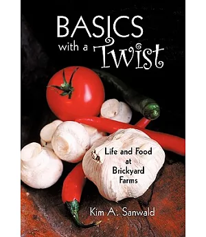 Basics With a Twist: Life and Food at Brickyard Farms