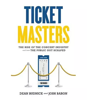 Ticket Masters: The Rise of the Concert Industry and How the Public Got Scalped