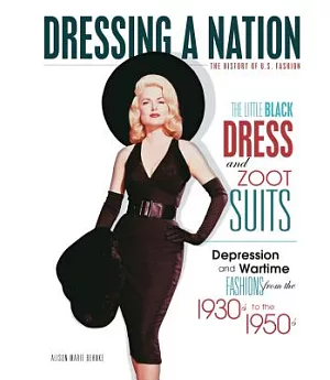 The Little Black Dress and Zoot Suits: Depression and Wartime Fashions from the 1930s to the 1950s