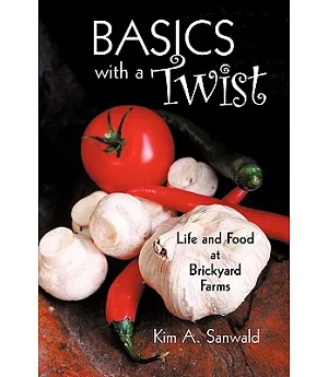 Basics with a Twist: Life and Food at Brickyard Farms