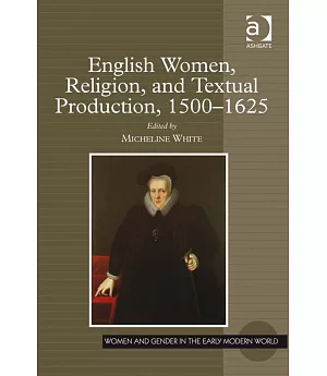 English Women, Religion, and Textual Production, 1500-1625