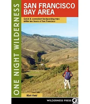 One Night Wilderness San Francisco Bay Area: Quick & Convenient Backpacking Trips Within Two Hours of San Francisco