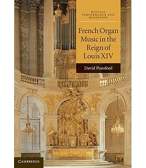 French Organ Music in the Reign of Louis XIV