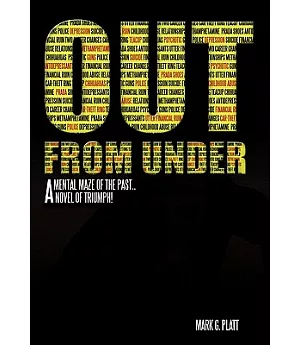 Out from Under: A Mental Maze of the Past...a Novel of Triumph!