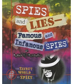 Spies and Lies: Famous and Infamous Spies