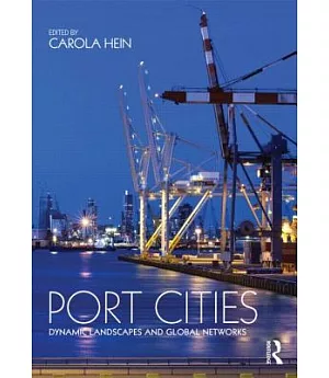 Port Cities: Dynamic Landscapes and Global Networks