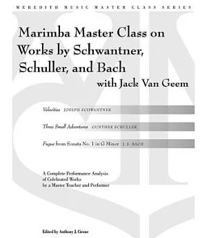 Marimba Master Class on Works by Schwantner, Schuller, and Bach