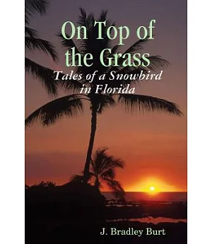 On Top of the Grass: Tales of a Snowbird in Florida