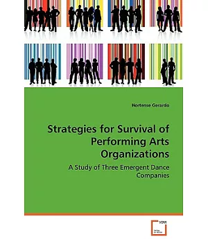 Strategies for Survival of Performing Arts Organizations: A Study of Three Emergent Dance Companies