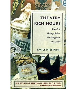 The Very Rich Hours: Travels in Orkney, Belize, the Everglades, and Greece