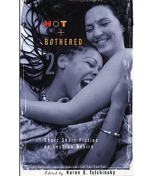 Hot and Bothered 2: Short Short Fiction on Lesbian Desire