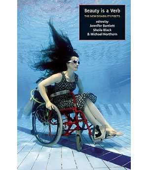 Beauty Is a Verb: The New Poetry of Disability