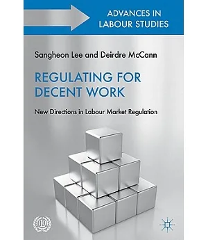 Regulating for Decent Work: New Directions in Labour Market Regulation