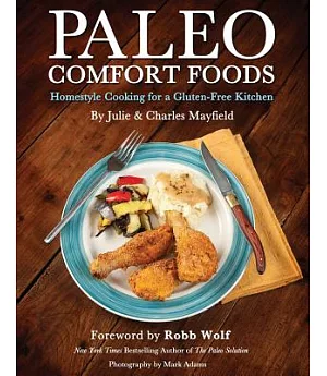 Paleo Comfort Foods: Homestyle Cooking in a Gluten-Free Kitchen