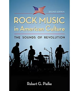 Rock Music in American Culture: The Sounds of Revolution