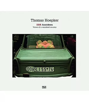 Thomas Hoepker: DDR Ansichten Views of a Vanished Country