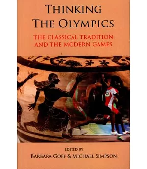 Thinking the Olympics: The Classical Tradition and the Modern Games