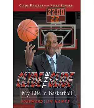 Clyde the Glide: My Life in Basketball