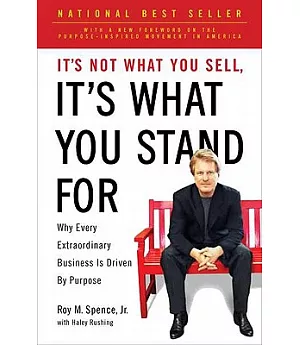 It’s Not What You Sell, It’s What You Stand for: Why Every Extraordinary Business Is Driven by Purpose