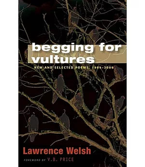 Begging for Vultures: New and Selected Poems, 1994-2009