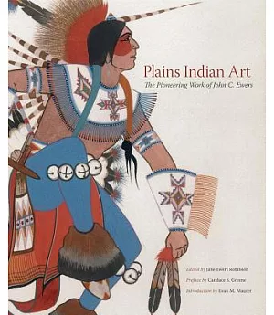 Plains Indian Art: The Pioneering Work of John C. Ewers