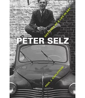 Peter Selz: Sketches of a Life in Art