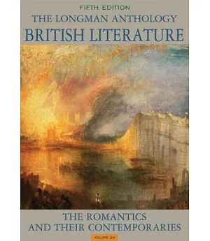 The Longman Anthology of British Literature: The Romantics and Their Contemporaries